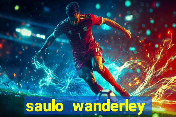 saulo wanderley filho fortuna